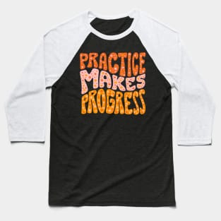 Practice Makes Progress Baseball T-Shirt